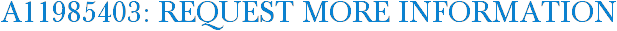 A11985403: Request More Information