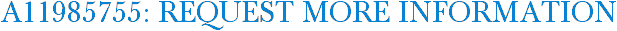 A11985755: Request More Information