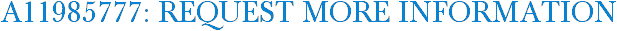 A11985777: Request More Information