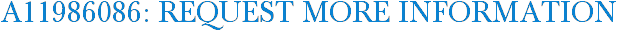 A11986086: Request More Information