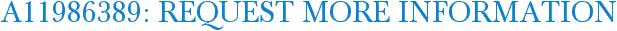A11986389: Request More Information