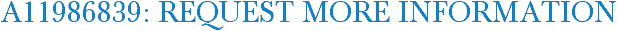 A11986839: Request More Information