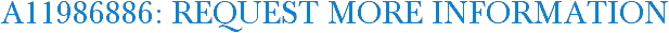 A11986886: Request More Information