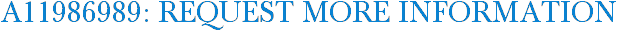 A11986989: Request More Information