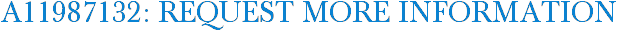 A11987132: Request More Information