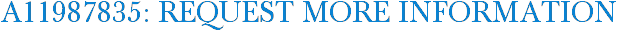 A11987835: Request More Information