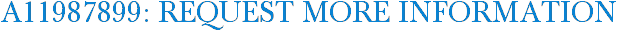 A11987899: Request More Information
