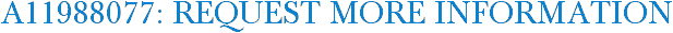 A11988077: Request More Information
