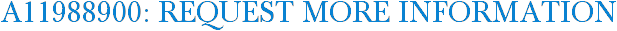 A11988900: Request More Information