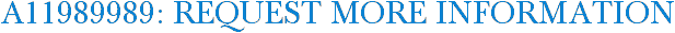 A11989989: Request More Information