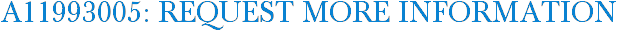 A11993005: Request More Information
