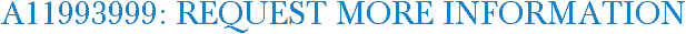 A11993999: Request More Information