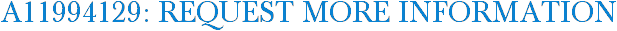 A11994129: Request More Information