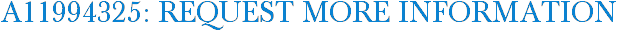 A11994325: Request More Information