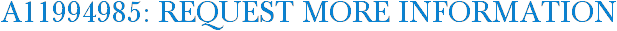 A11994985: Request More Information