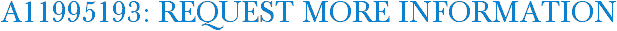 A11995193: Request More Information