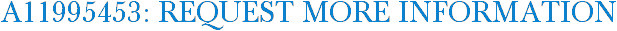 A11995453: Request More Information