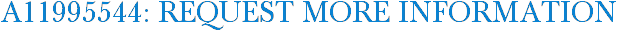 A11995544: Request More Information
