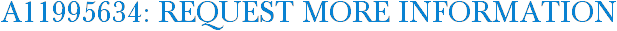 A11995634: Request More Information