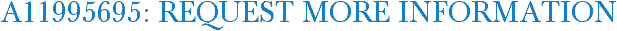 A11995695: Request More Information