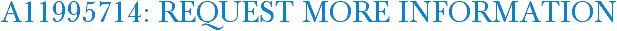 A11995714: Request More Information