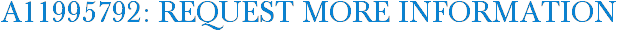 A11995792: Request More Information