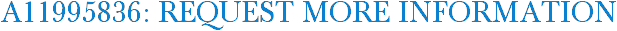A11995836: Request More Information