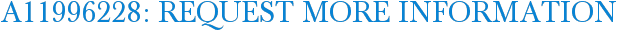 A11996228: Request More Information