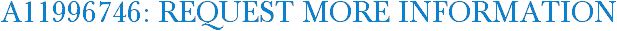 A11996746: Request More Information