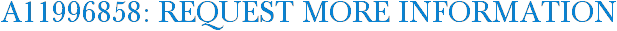 A11996858: Request More Information