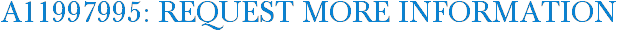 A11997995: Request More Information