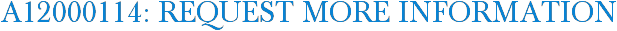 A12000114: Request More Information