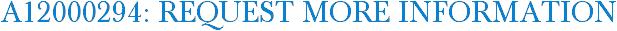 A12000294: Request More Information