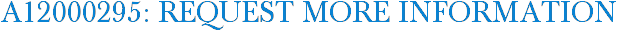 A12000295: Request More Information