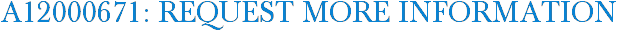 A12000671: Request More Information