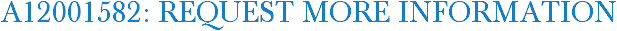 A12001582: Request More Information