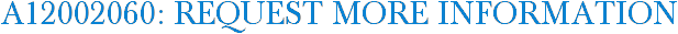 A12002060: Request More Information