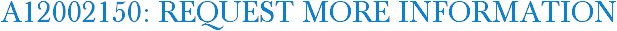 A12002150: Request More Information