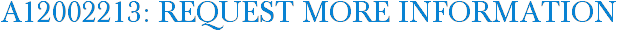 A12002213: Request More Information