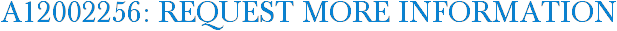 A12002256: Request More Information