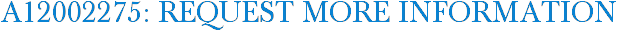 A12002275: Request More Information