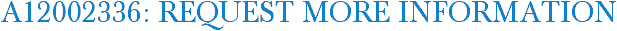 A12002336: Request More Information