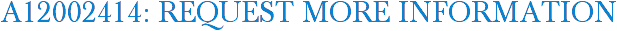 A12002414: Request More Information