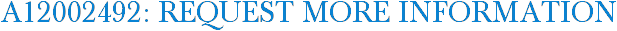 A12002492: Request More Information