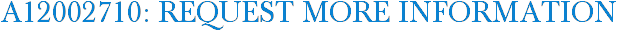 A12002710: Request More Information