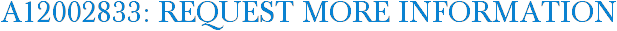 A12002833: Request More Information