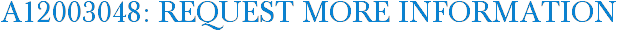 A12003048: Request More Information