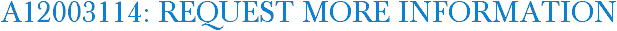 A12003114: Request More Information