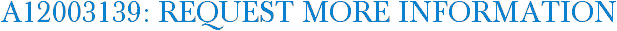 A12003139: Request More Information