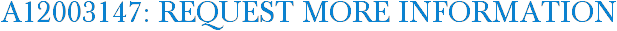 A12003147: Request More Information